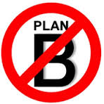 No plan B